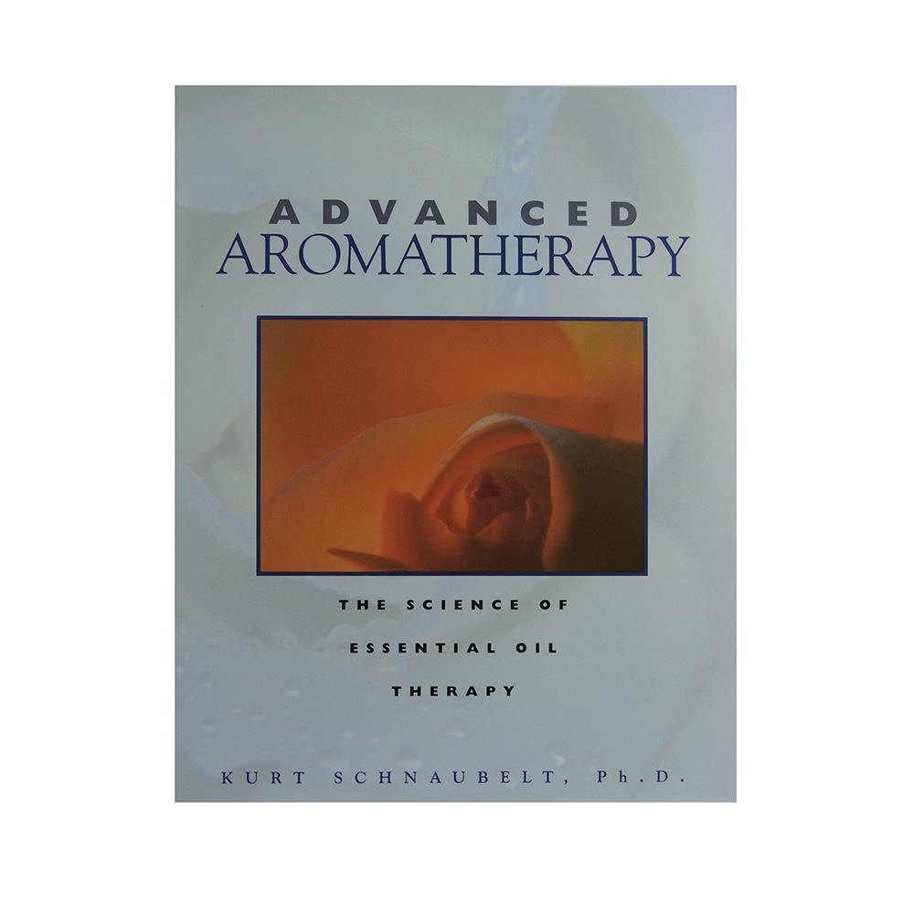 Advanced Aromatherapy by Kurt Schnaubelt